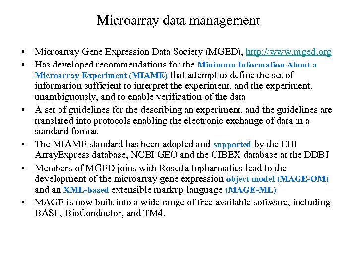 Microarray data management • Microarray Gene Expression Data Society (MGED), http: //www. mged. org