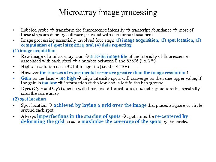 Microarray image processing • Labeled probe transform the fluorescence intensity transcript abundance most of