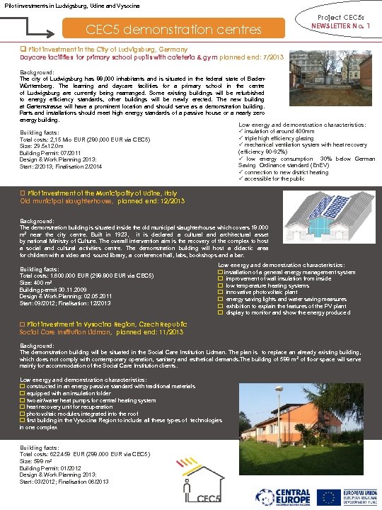 Pilot investments in Ludvigsburg, Udine and Vysocina CEC 5 demonstration centres Project CEC 5: