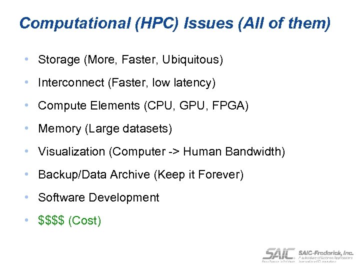 Computational (HPC) Issues (All of them) • Storage (More, Faster, Ubiquitous) • Interconnect (Faster,