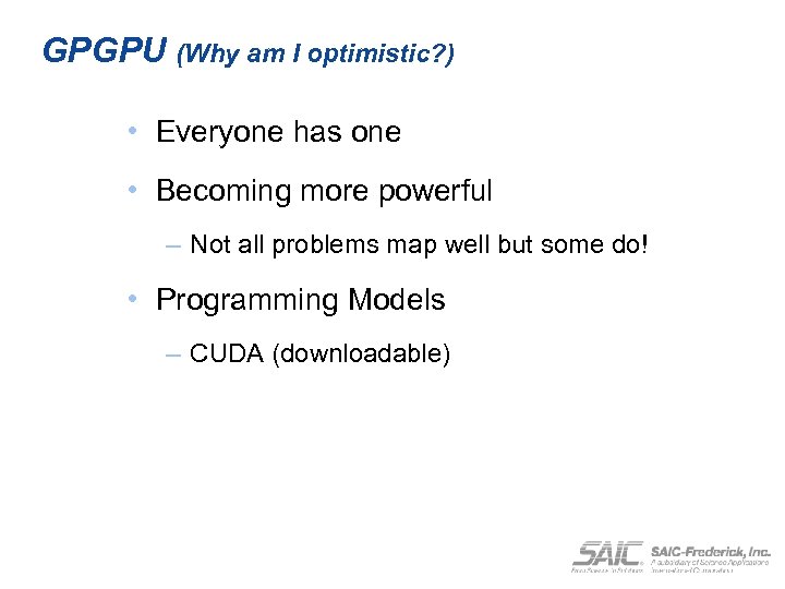 GPGPU (Why am I optimistic? ) • Everyone has one • Becoming more powerful