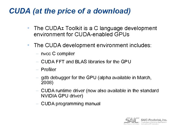 CUDA (at the price of a download) • The CUDAｪ Toolkit is a C