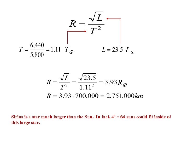 T L R Sirius is a star much larger than the Sun. In fact,