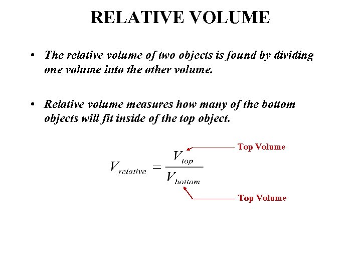 RELATIVE VOLUME • The relative volume of two objects is found by dividing one