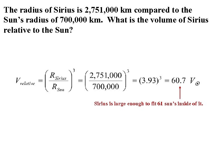 The radius of Sirius is 2, 751, 000 km compared to the Sun’s radius