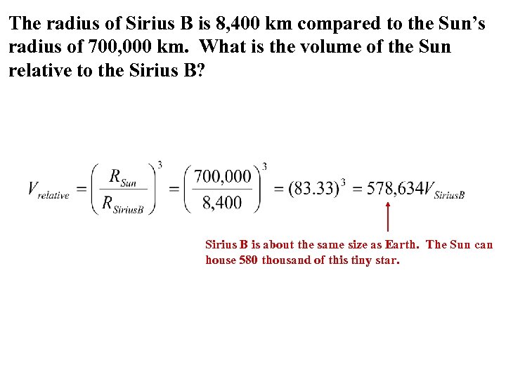 The radius of Sirius B is 8, 400 km compared to the Sun’s radius