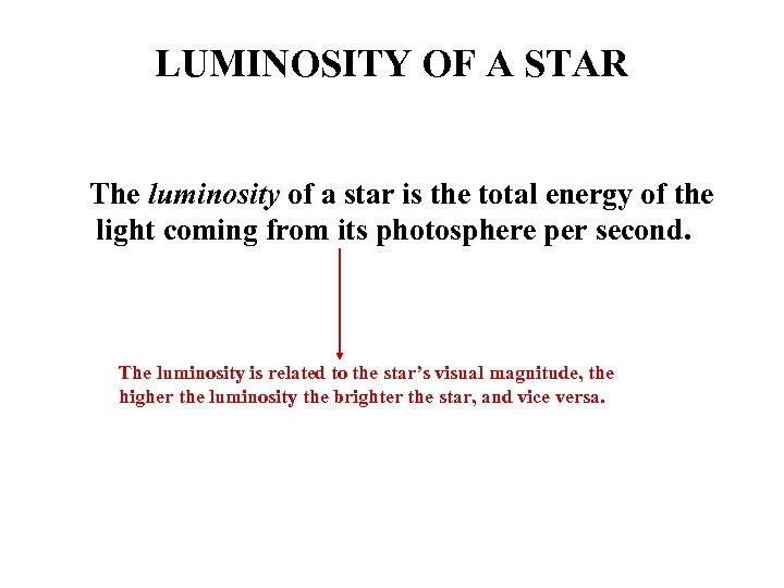 LUMINOSITY OF A STAR The luminosity of a star is the total energy of