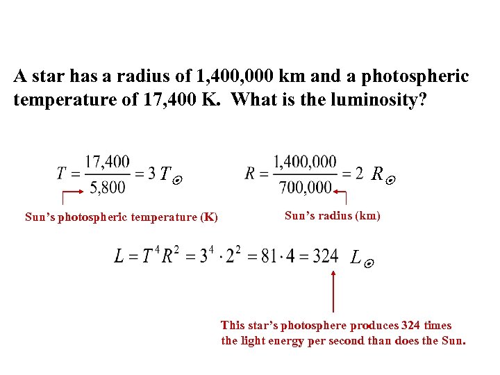 A star has a radius of 1, 400, 000 km and a photospheric temperature