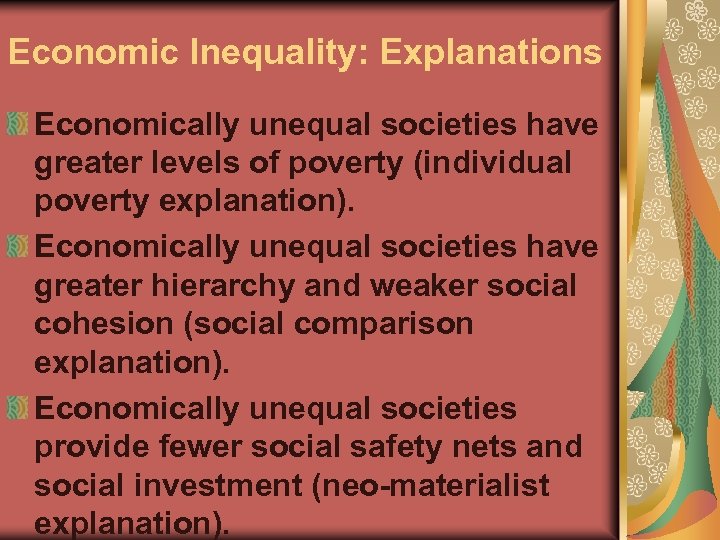 Economic Inequality: Explanations Economically unequal societies have greater levels of poverty (individual poverty explanation).