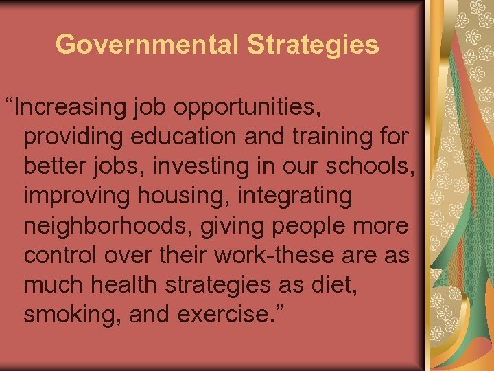 Governmental Strategies “Increasing job opportunities, providing education and training for better jobs, investing in