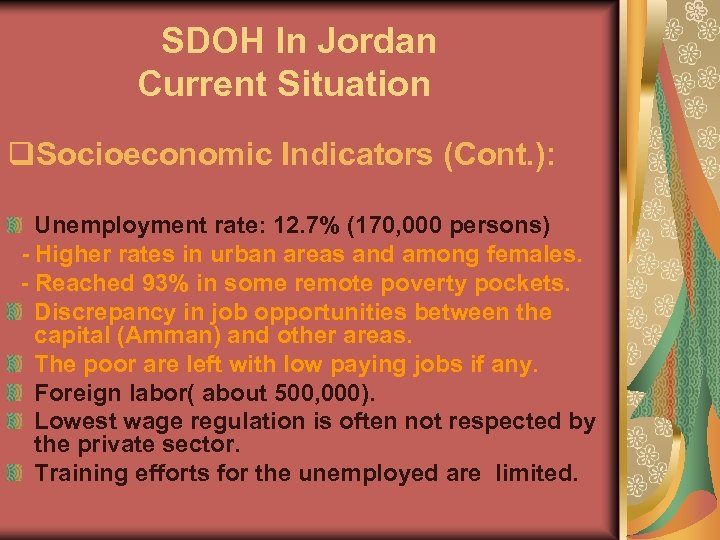 SDOH In Jordan Current Situation q. Socioeconomic Indicators (Cont. ): Unemployment rate: 12. 7%