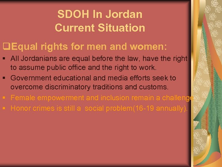 SDOH In Jordan Current Situation q. Equal rights for men and women: § All
