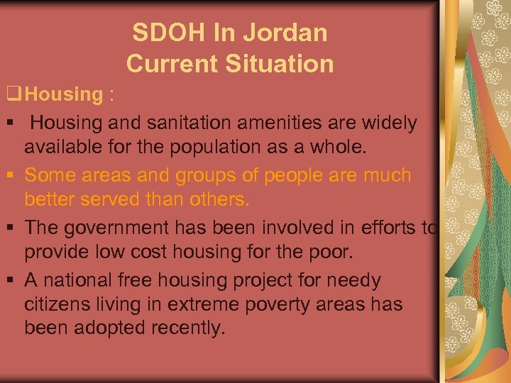 SDOH In Jordan Current Situation q Housing : § Housing and sanitation amenities are