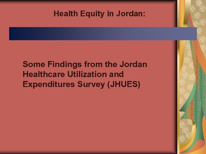 Health Equity in Jordan: Some Findings from the Jordan Healthcare Utilization and Expenditures Survey