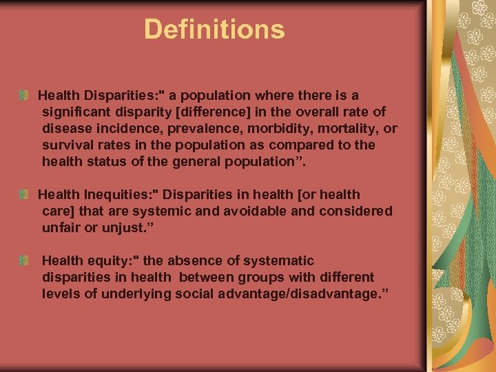 Definitions Health Disparities: " a population where there is a significant disparity [difference] in