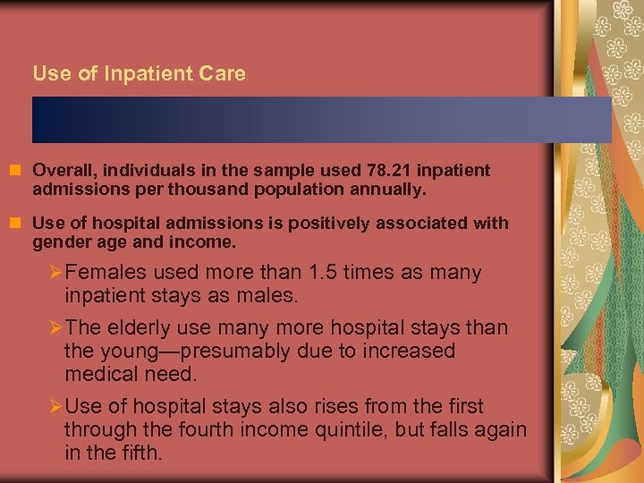 Use of Inpatient Care n Overall, individuals in the sample used 78. 21 inpatient