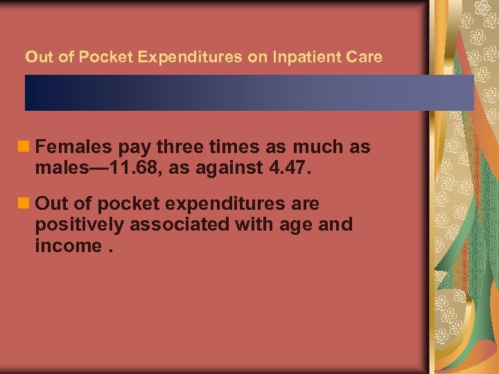 Out of Pocket Expenditures on Inpatient Care n Females pay three times as much