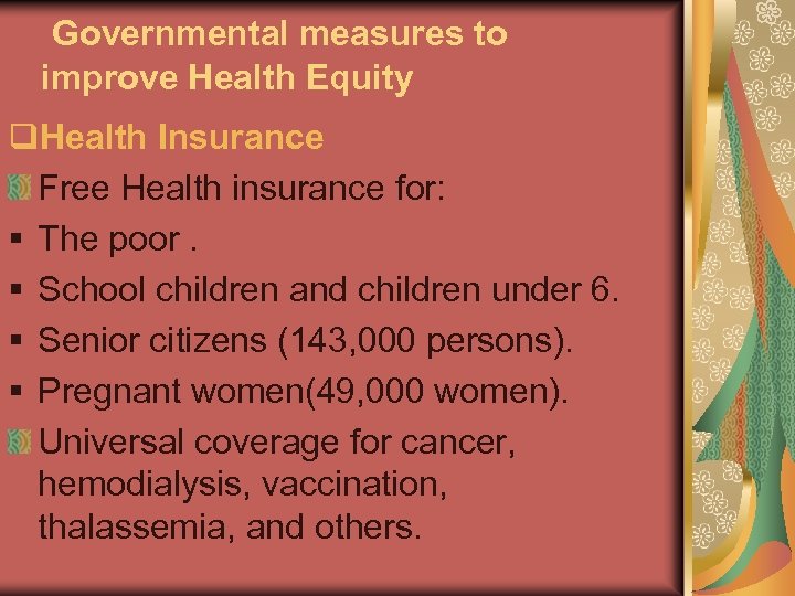 Governmental measures to improve Health Equity q. Health Insurance Free Health insurance for: §
