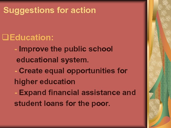 Suggestions for action q. Education: - Improve the public school educational system. - Create