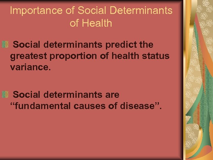 Importance of Social Determinants of Health Social determinants predict the greatest proportion of health