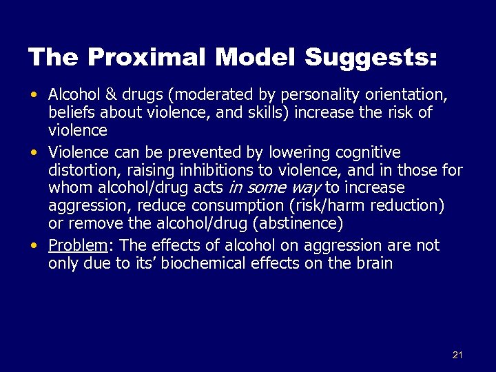 The Proximal Model Suggests: • Alcohol & drugs (moderated by personality orientation, beliefs about