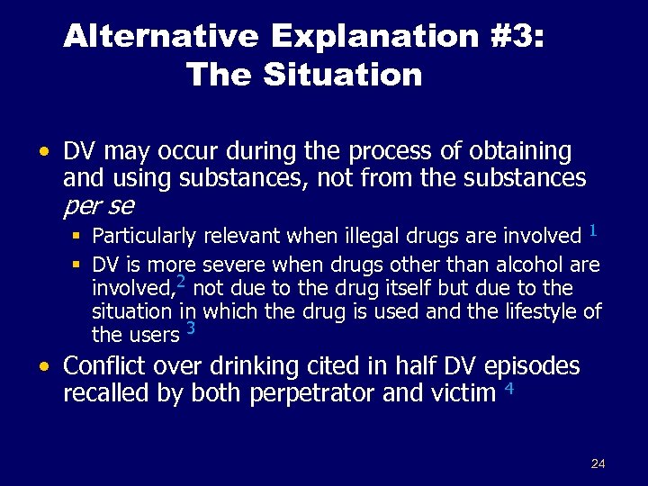 Alternative Explanation #3: The Situation • DV may occur during the process of obtaining