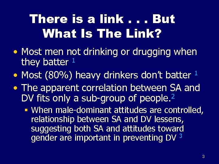 There is a link. . . But What Is The Link? • Most men