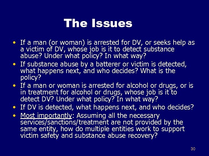 The Issues • If a man (or woman) is arrested for DV, or seeks