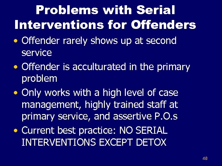 Problems with Serial Interventions for Offenders • Offender rarely shows up at second service