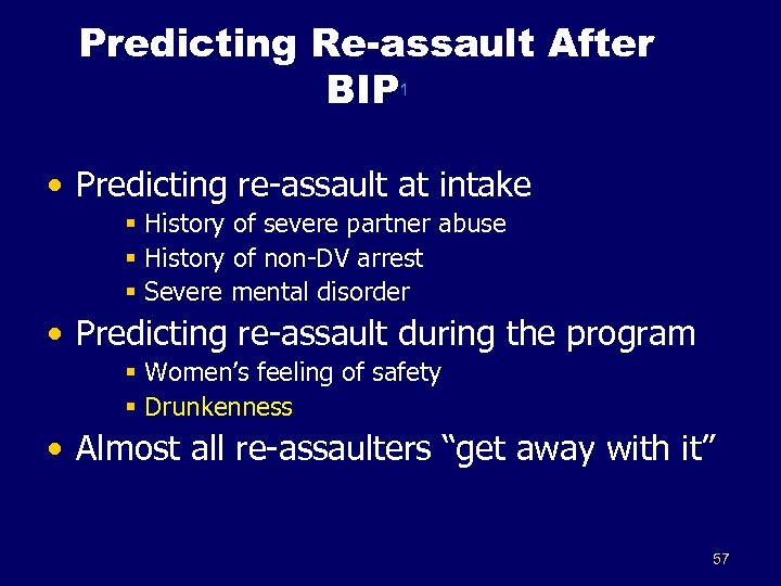 Predicting Re-assault After BIP 1 • Predicting re-assault at intake § History of severe