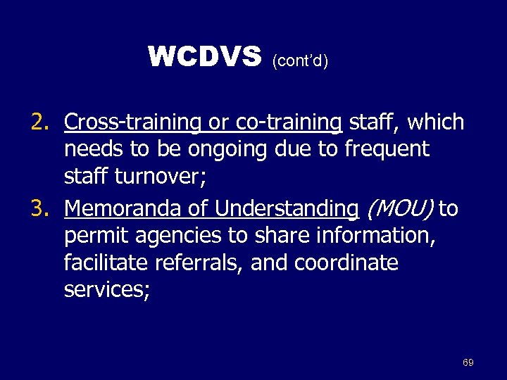 WCDVS (cont’d) 2. Cross-training or co-training staff, which needs to be ongoing due to