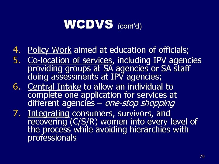 WCDVS (cont’d) 4. Policy Work aimed at education of officials; 5. Co-location of services,