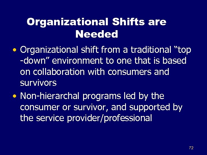 Organizational Shifts are Needed • Organizational shift from a traditional “top -down” environment to