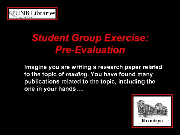 Student Group Exercise: Pre-Evaluation Imagine you are writing a research paper related to the