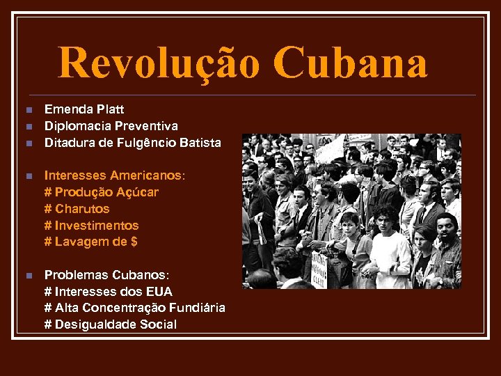 Revolução Cubana n n n Emenda Platt Diplomacia Preventiva Ditadura de Fulgêncio Batista n