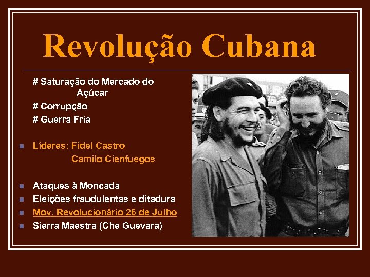 Revolução Cubana # Saturação do Mercado do Açúcar # Corrupção # Guerra Fria n