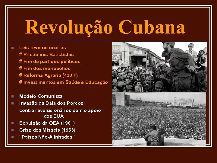Revolução Cubana n Leis revolucionárias: # Prisão dos Batististas # Fim de partidos políticos