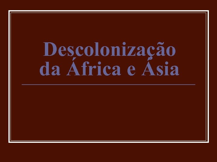Descolonização da África e Ásia 