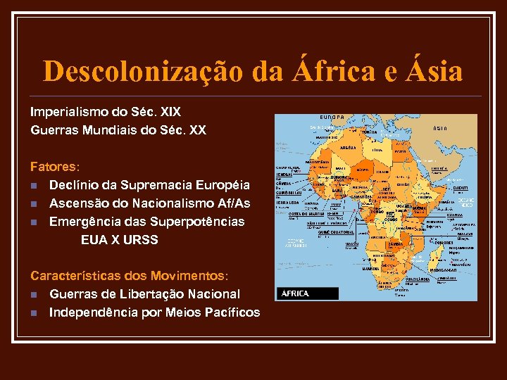 Descolonização da África e Ásia Imperialismo do Séc. XIX Guerras Mundiais do Séc. XX