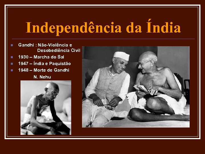 Independência da Índia n n Gandhi : Não-Violência e Desobediência Civil 1930 – Marcha