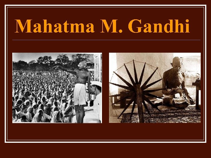 Mahatma M. Gandhi 