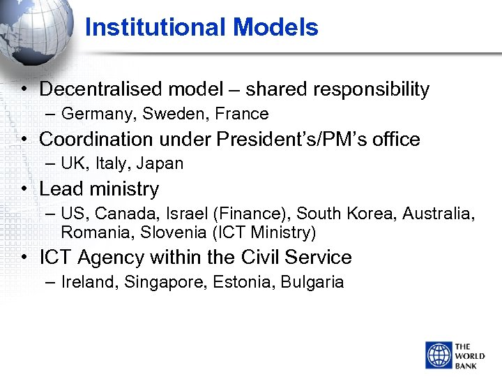 Institutional Models • Decentralised model – shared responsibility – Germany, Sweden, France • Coordination