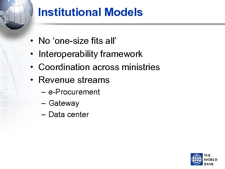 Institutional Models • • No ‘one-size fits all’ Interoperability framework Coordination across ministries Revenue