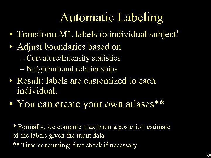 Automatic Labeling • Transform ML labels to individual subject* • Adjust boundaries based on