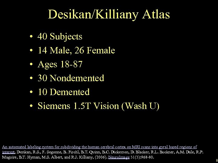 Desikan/Killiany Atlas • • • 40 Subjects 14 Male, 26 Female Ages 18 -87
