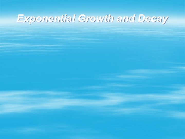 Exponential Growth and Decay 