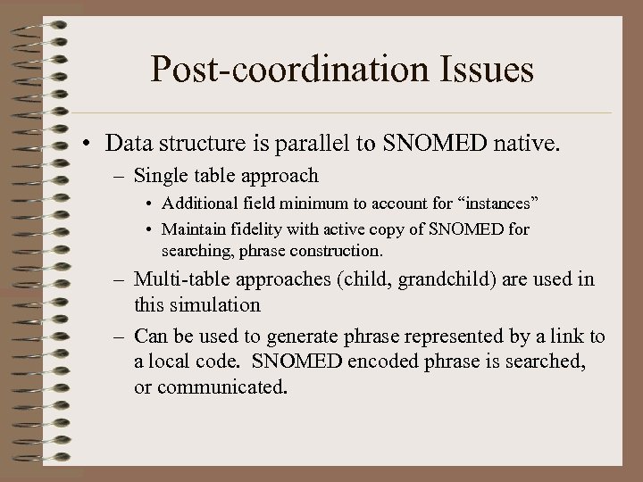 Post-coordination Issues • Data structure is parallel to SNOMED native. – Single table approach