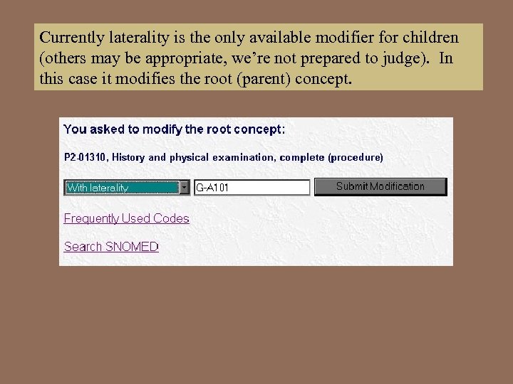 Currently laterality is the only available modifier for children (others may be appropriate, we’re