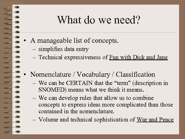 What do we need? • A manageable list of concepts. – simplifies data entry