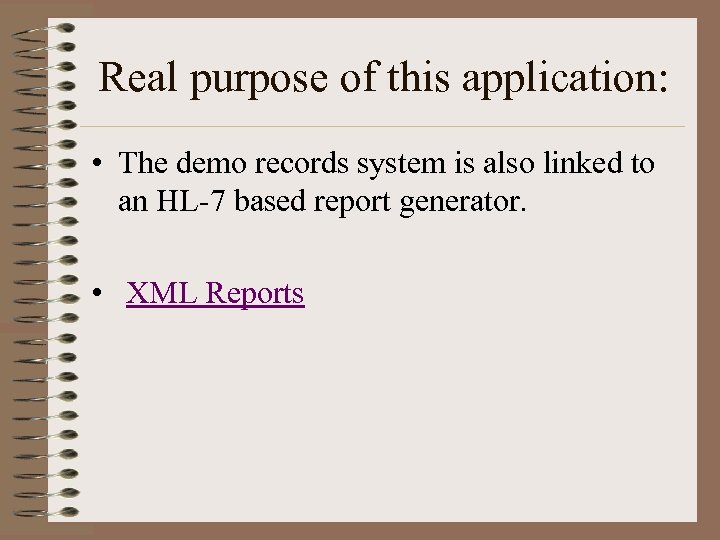 Real purpose of this application: • The demo records system is also linked to